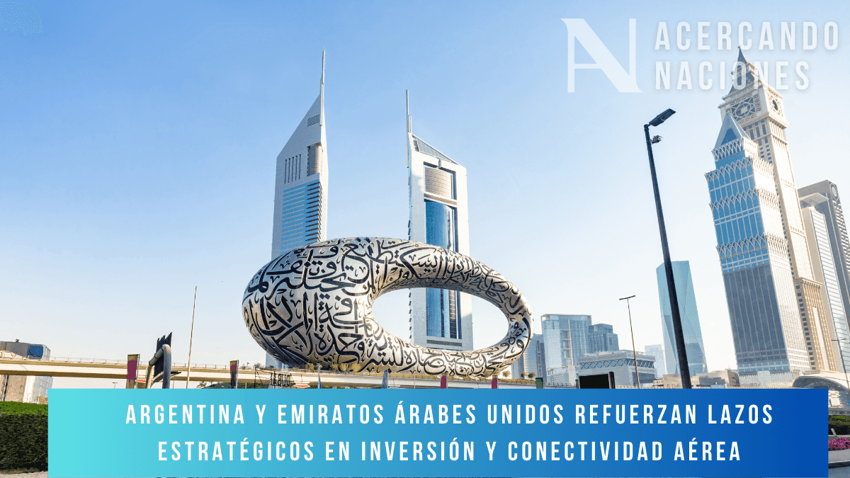 Argentina y Emiratos Árabes Unidos refuerzan lazos estratégicos en inversión y conectividad aérea