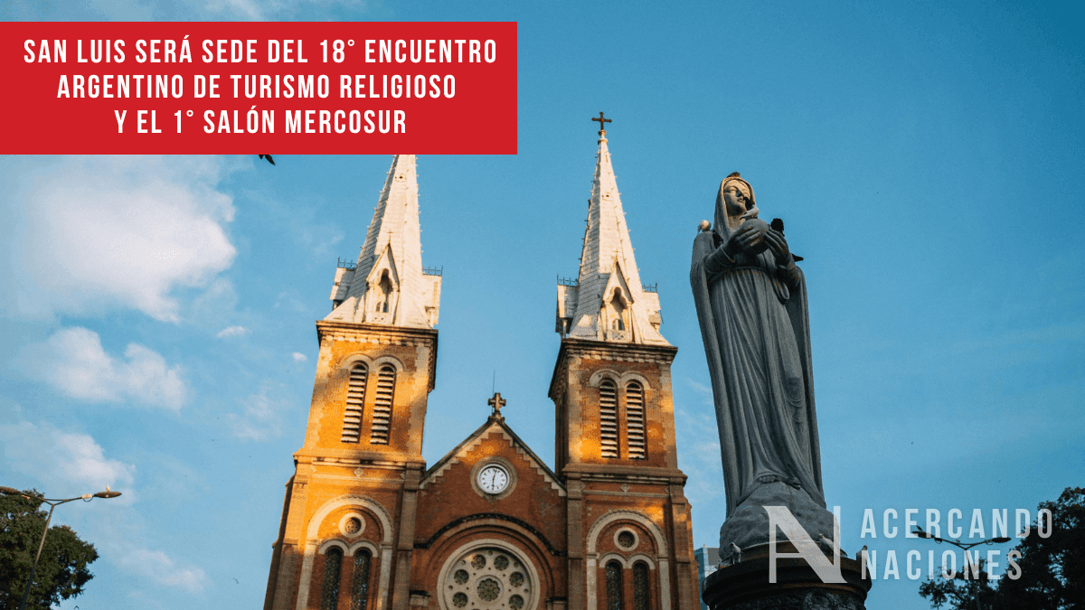 San Luis será sede del 18° Encuentro Argentino de Turismo Religioso y el 1° Salón Mercosur