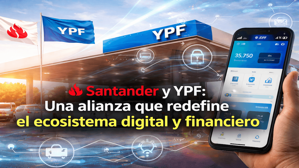 Ecosistema digital y financiero: alianza entre Santander y YPF